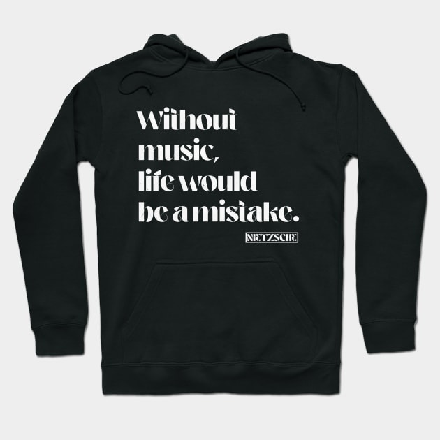 Without music life would be a mistake. Nietzsche Quote Hoodie by k85tees